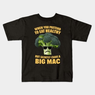 When you pretend to eat health but secretly crave a big mac Kids T-Shirt